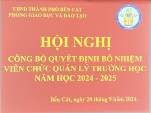 Hội nghị trao Quyết định bổ nhiệm viên chức quản lý ngành Giáo dục và Đào tạo thành phố Bến Cát năm 2024